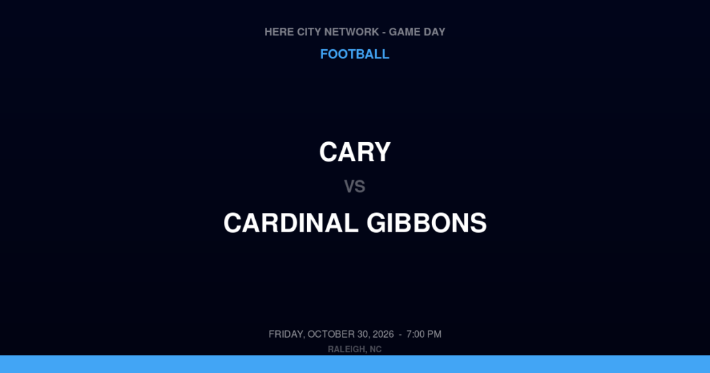 Cary vs. Cardinal Gibbons — Football Game Day — Raleigh, NC — Oct 30, 2026