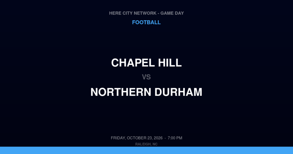 Chapel Hill vs. Northern Durham — Football Game Day — Durham, NC — Oct 23, 2026