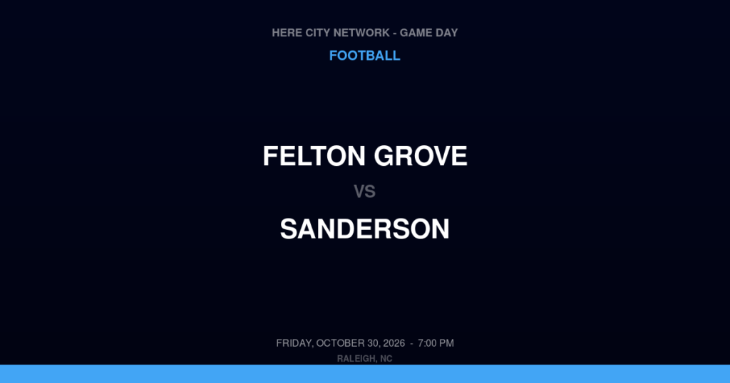 Felton Grove vs. Sanderson — Football Game Day — Raleigh, NC — Oct 30, 2026