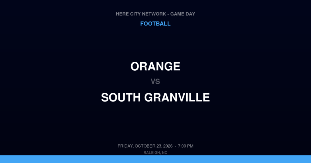 Orange vs. South Granville — Football Game Day — Creedmoor, NC — Oct 23, 2026